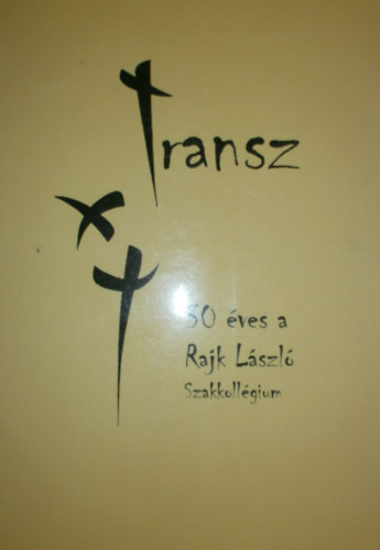 Parrag Krisztina (szerk.) - Transz - 30 ves a Rajk Lszl Szakkollgium