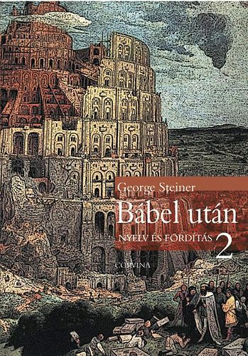 George Steiner - Bábel után - Nyelv és fordítás 2.