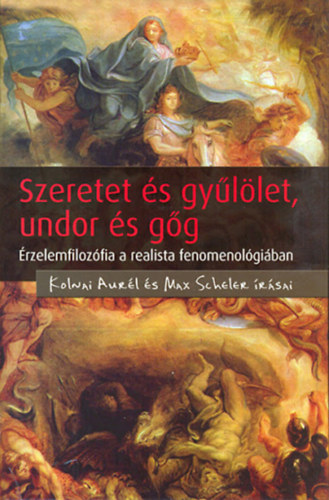 Boros Gbor (szerk.) - Szeretet s gyllet, undor s gg - rzelemfilozfia a realista fenomenolgiban (Kolnai Aurl s Max Scheler rsai)