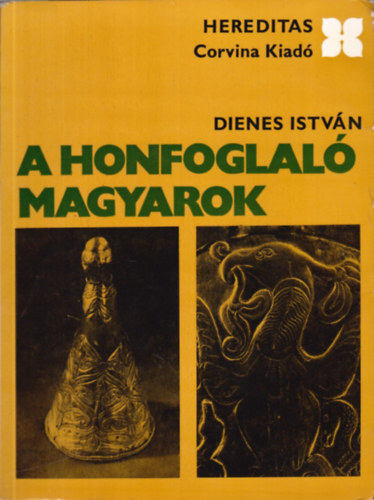 Dienes István - A honfoglaló magyarok