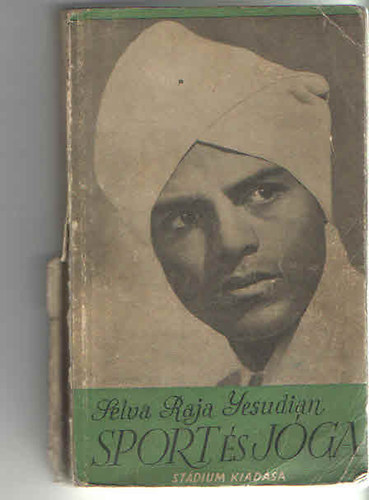 Selva Raja Yesudian - Sport és jóga - Ősi hindu testgyakorlatok és lélegzésszabályozás európaiak számára (dedikált pédány)