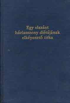 Egy elsznt hziasszony ditjnak elkpeszt titka