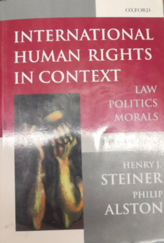 Henry J. Steiner, Philip Alston - International Human Rights in Context - Law, Politics, Morals