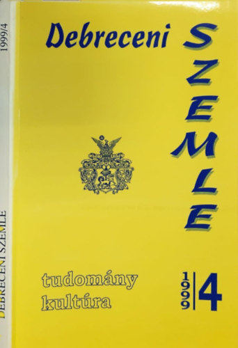 Gunst Pter (szerk.), Angi Jnos (szerk.), Hock Gbor, Pallai Lszl - Debreceni szemle 1999/4 - Tudomny, kultra