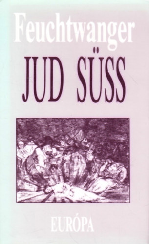 Lion Feuchtwanger - Jud Süss