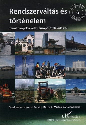 Krausz T.; Mitrovits M.; Zahorán Cs. - Rendszerváltás és történelem. Tanulmányok a kelet-európai átalakulásról.