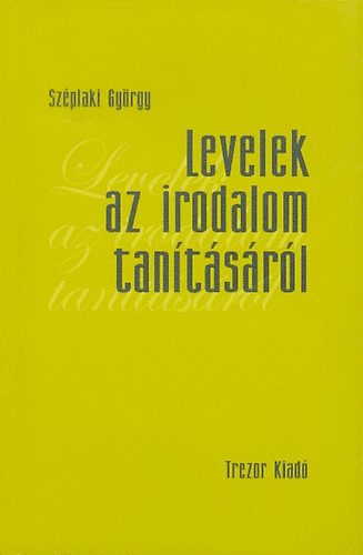 Szplaki Gyrgy - Levelek az irodalom tantsrl