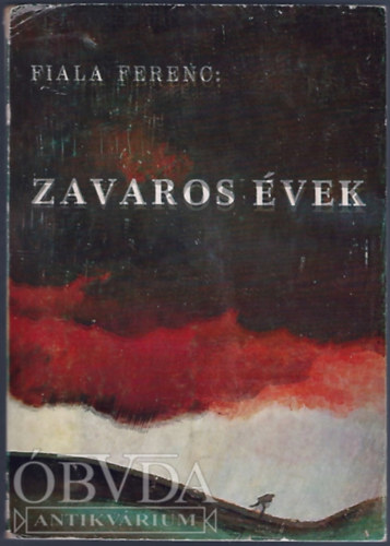 Fiala Ferenc - Zavaros �vek (emigr�ns)