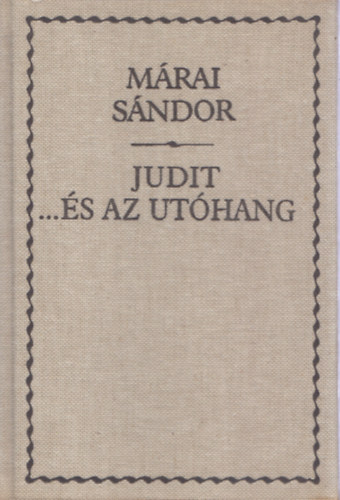 Márai Sándor - Judit-...és az utóhang
