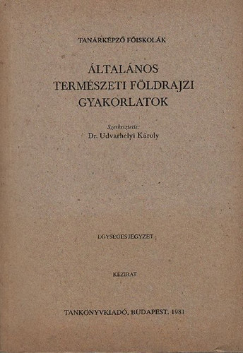 Dr. Boros Lszl - ltalnos termszeti fldrajzi gyakorlatok ( kzirat) - Tanrkpz Fiskolk egysges jegyzete