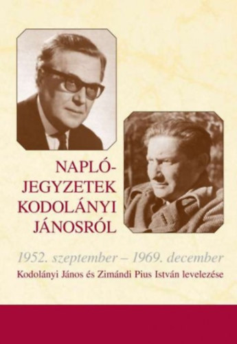 Kodolnyi Jnos; Zimndi Pius Istvn - Napljegyzetek Kodolnyi Jnosrl