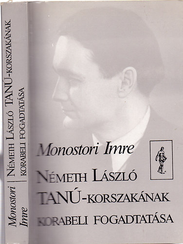 Monostori Imre - Nmeth Lszl Tan-korszaknak korabeli fogadtatsa