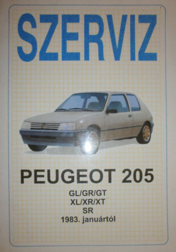 Bark Imre (szerk.) - Szerviz Peugeot 205 GL/GR/GT, XL/XR/XT, SR 1983. janurtl
