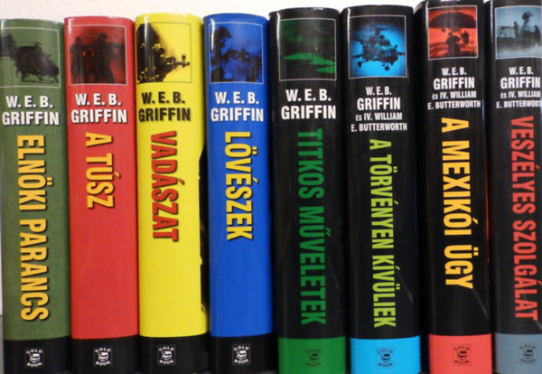 W. E. B. Griffin, IV. William E. Butterworth - Az elnk embere 1-8. (Elnki parancs, A tsz, Vadszat, Lvszek, Titkos mveletek, A trvnyen kvliek, A mexiki gy, Veszlyes szolglat)