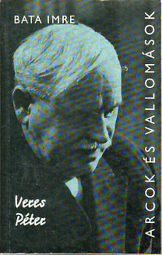 Bata Imre - Arcok és vallomások (Veres Péter)