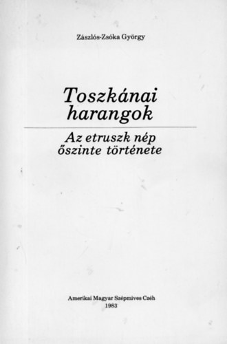 Zszls-Zska Gyrgy - Toszknai harangok. Az etruszk np szinte trtnete