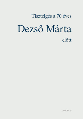 Tisztelgs a 70 ves Dezs Mrta eltt