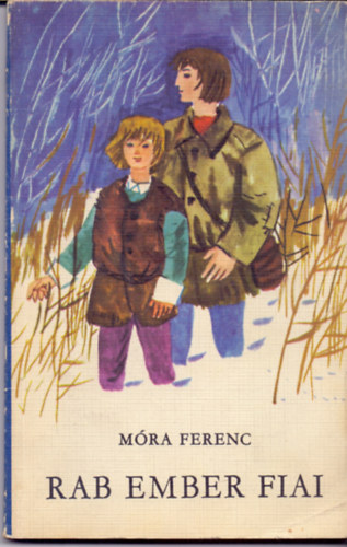 Móra Ferenc - Rab ember fiai (ill. Reich Károly)