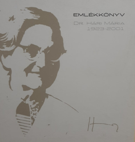 Emlékkönyv - Dr. Hári Mária 1923-2001