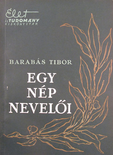 Barabás Tibor - Egy nép nevelői