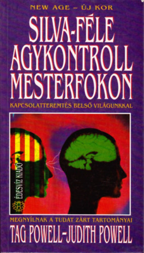 Tag s Judith Powell, Dr. Tag Powell, Dr. Judith Powell - Silva-fle agykontroll mesterfokon - Kapcsolatteremts bels vilgunkkal (Megnylnak a tudat zrt tartomnyai)