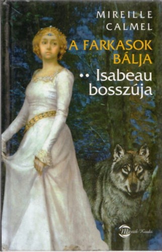 Mireille Calmel - A farkasok bálja - Isabeau bosszúja