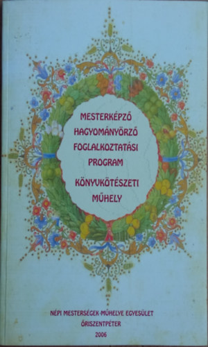 Nagy Szilrd - Mesterkpz hagyomnyrz foglalkoztatsi program - Knyvktszeti mhely