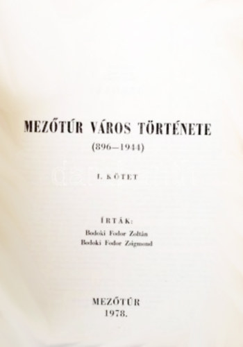 Bodoki Fodor Zoltn; Bodoki Fodor Zsigmond - Meztr vros trtnete (896-1944) I. ktet