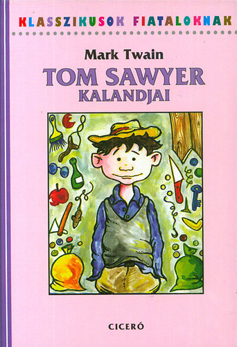 Mark Twain - Tom Sawyer kalandjai