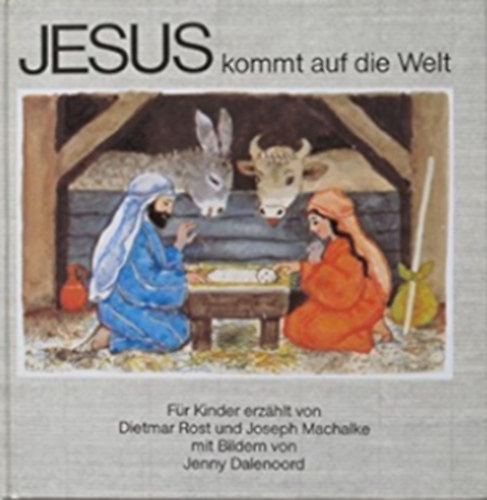 Dietmar Rost, Joseph Machalke - Jesus kommt auf die Welt