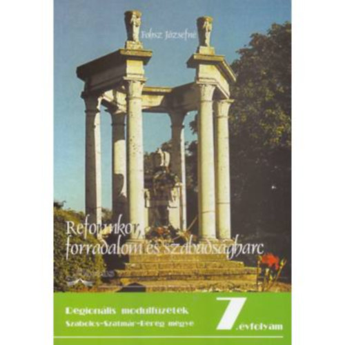 Fohsz J�zsefn� - Reformkor, forradalom �s szabads�gharc