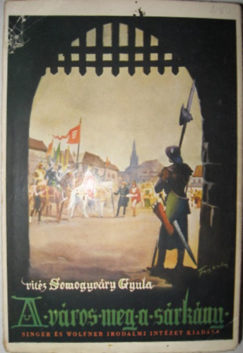 Vitéz Somogyváry Gyula - A város meg a sárkány