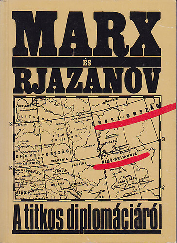 Marx �s Rjazanov - Marx �s Rjazanov: A titkos diplom�ci�r�l