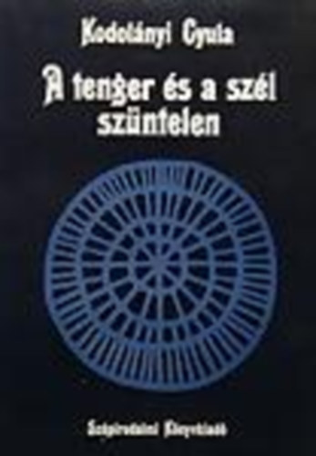 Kodolányi Gyula - A tenger és a szél szüntelen