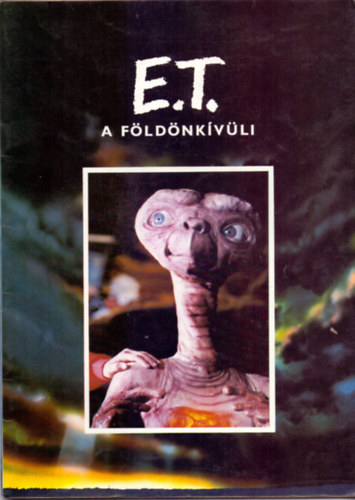 William Kotzwinkle, Szerk.: Kucka Péter; Surányi László, Ford.: F. Nagy Piroska - E.T. a földönkívüli