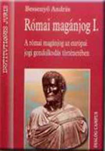 Bruhács János, Bessenyő András - Nemzetközi jog I-II. (Általános rész - Különös rész) + Római magánjog I.