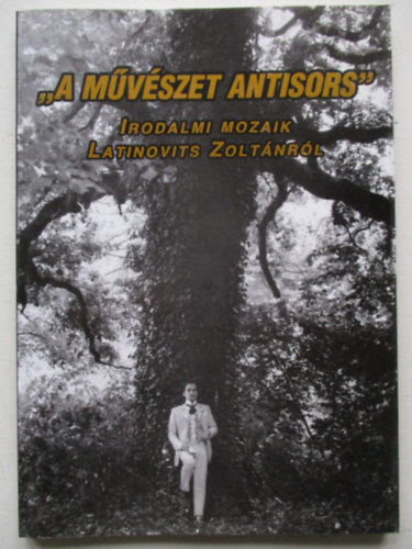 "A m�v�szet antisors" - Irodalmi mozaik Latinovits Zolt�nr�l