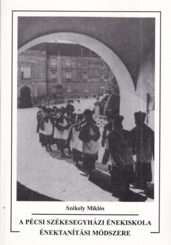 Székely Miklós - A pécsi székesegyházi énekiskola énektanítási módszere
