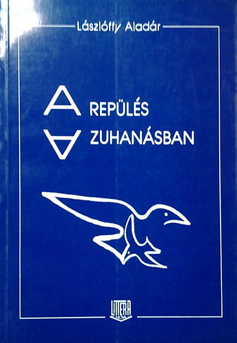 L�szl�ffy Alad�r - A rep�l�s a zuhan�sban