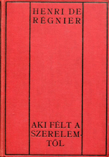 Henri de Régnier - Aki félt a szerelemtől