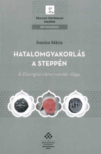Ivanics Mária - Hatalomgyakorlás a steppén