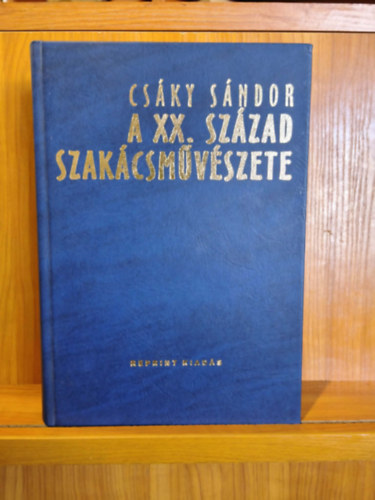 Cs�ky S�ndor - A XX. sz�zad szak�csm�v�szete - III. b�v�tett kiad�s