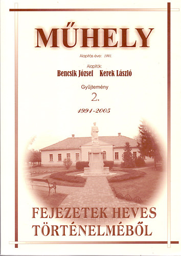Bencsik Jzsef (szerk.) - Mhely - Gyjtemny 2. 1991-2005. - Fejezetek Heves trtnelmbl