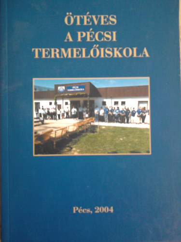 Ötéves a Pécsi Termelőiskola