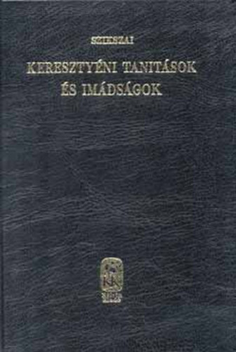 Szikszai Gy�rgy - Kereszty�ni tan�t�sok �s im�ds�gok