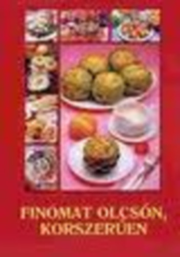 Finomat olcsn, korszeren