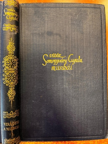Vit�z Somogyv�ry Gyula - Vir�gzik a mandula I-II. (Vit�z Somogyv�ry Gyula Munk�i)
