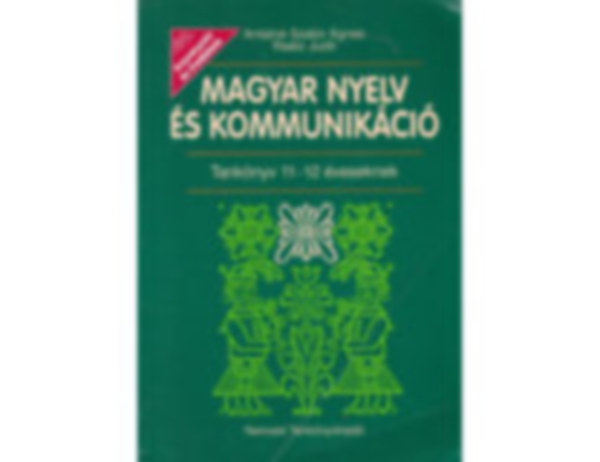 Antalné Szabó Ágnes; Dr. Raátz Judit - Magyar Nyelv És Kommunikáció Tankönyv 11-12 éveseknek
