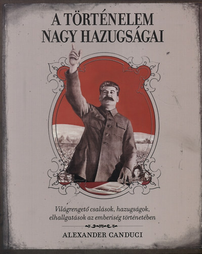 Alexander Carduci - A trtnelem nagy hazugsgai