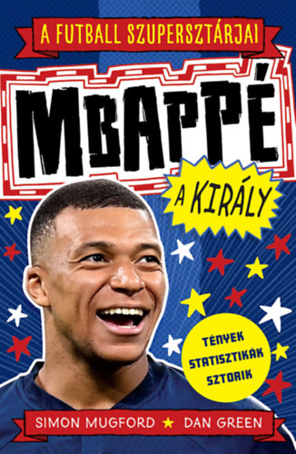Mugford, Simon - A futball szupersztárjai: Mbappé, a király